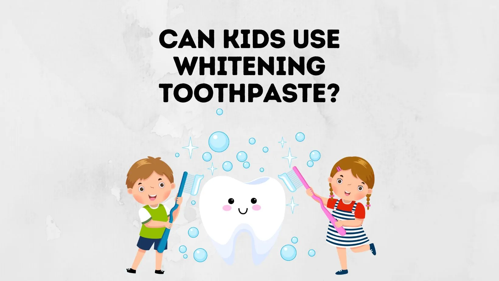 34798 kids whitening toothpaste intro